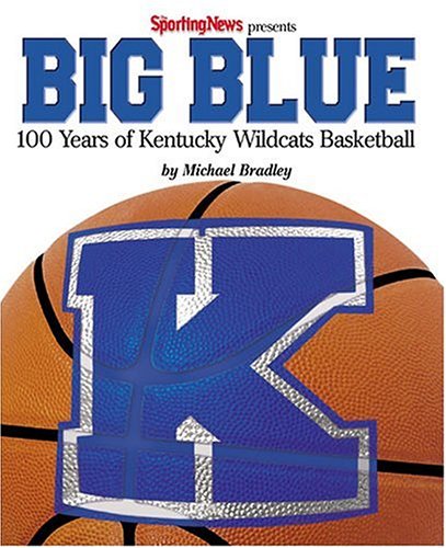 Big Blue : 100 Years of Kentucky Wildcat Basketball Bradley, Michael