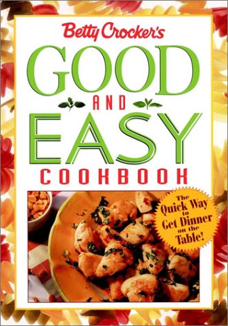 Betty Crockers Good and Easy Cookbook Crocker, Betty