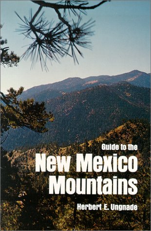 Guide to the New Mexico Mountains Herbert Ungnade
