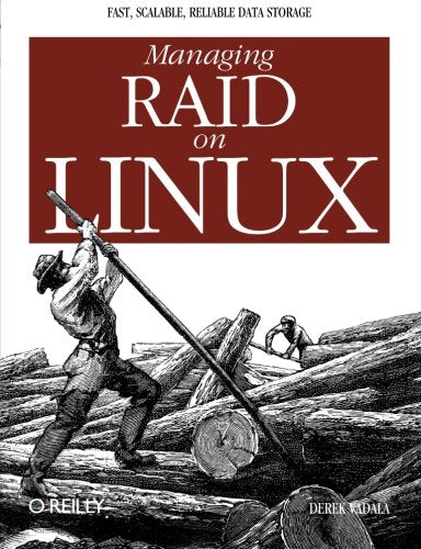Managing Raid on Linux: Fast, Scalable, Reliable Data Storage [Paperback] Vadala, Derek
