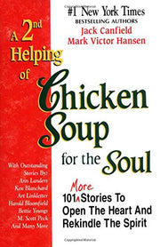 A 2nd Helping of Chicken Soup for the Soul: 101 More Stories to Open the Heart and Rekindle the Spirit