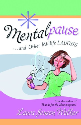 Mentalpause: and Other Midlife Laughs [Paperback] Walker, Laura Jensen