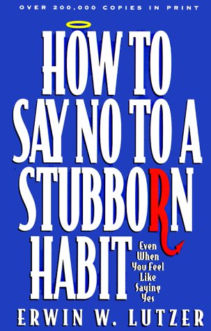 How to Say No to a Stubborn Habit Lutzer, Erwin W