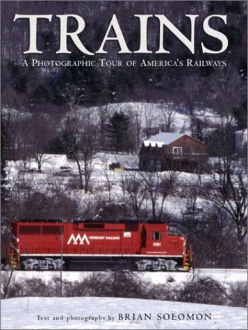 Trains: A Photographic Tour of Americas Railways Solomon, Brian