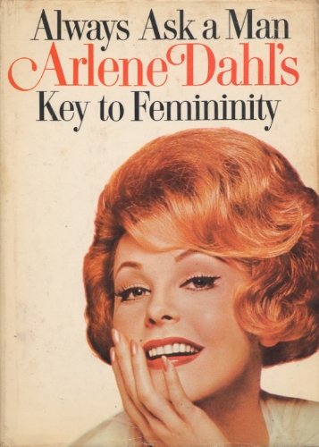 Always Ask a Man: Arlene Dahl's Keys to Femininity