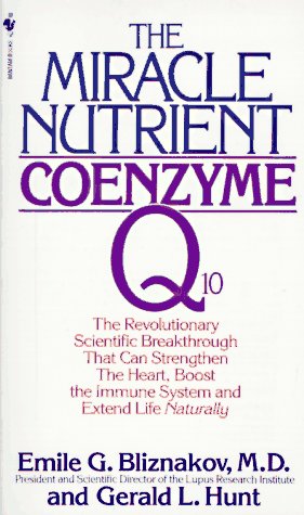 The Miracle Nutrient: Coenzyme Q10 Emile G Bliznakov and Gerald L Hunt