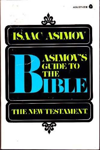 Asimovs Guide to the Bible, Vol 2: The New Testament Asimov, Isaac