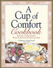 A Cup of Comfort Cookbook: Favorite Comfort Foods to Warm Your Heart and Lift Your Spirit Weinstein, Jay