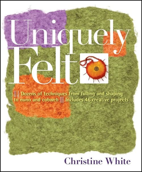 Uniquely Felt [Paperback] White, Christine