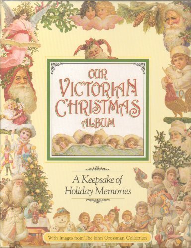 Our Victorian Christmas Album: A Keepsake of Holiday Memories Grossman, John