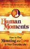 Human Moments: How to Find Meaning and Love in Your Everyday Life [Paperback] Hallowell, Edward M