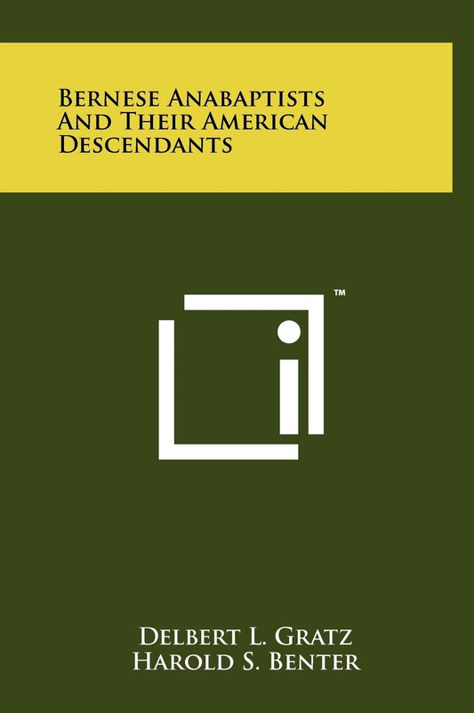 Bernese Anabaptists And Their American Descendants [Hardcover] Gratz, Delbert L; Benter, Harold S and Correll, Ernst