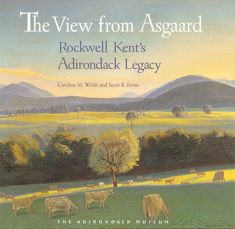 The View from Asgaard: Rockwell Kents Adirondack Legacy Ferris, Scott R