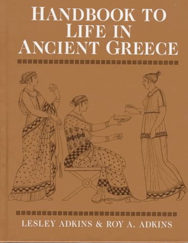 Handbook to Life in Ancient Greece Adkins, Lesley and Adkins, Roy A