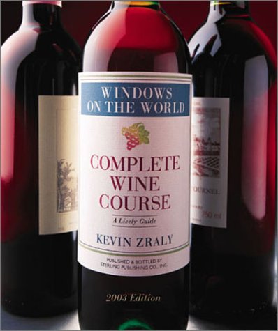 Windows on the World Complete Wine Course: 2003 Edition: A Lively Guide Zraly, Kevin