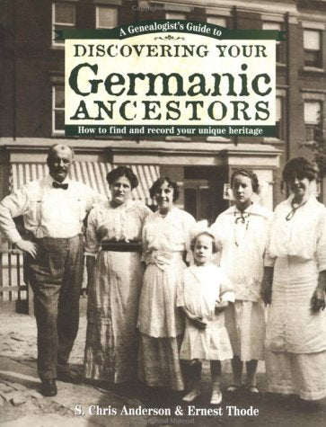 A Genealogist's Guide to Discovering Your Germanic Ancestors: How to Find and Record Your Unique Heritage (Genealogist's Guide to Discovering Your Ancestors)