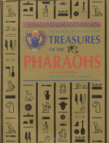 Treasures of the Pharaohs : The Glories of Ancient Egypt [Hardcover] Pemberton, Delia