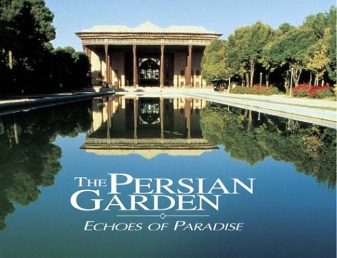 The Persian Garden: Echoes of Paradise Mehdi Khansari; M R Moghtader and Minouch Yavari