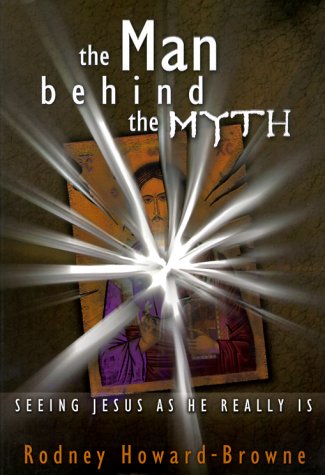 The Man Behind the Myth: Seeing Jesus As He Really Is