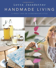 Lotta Jansdotter's Handmade Living: A Fresh Take on Scandinavian Style by Lotta Jansdotter (Aug 11 2010)