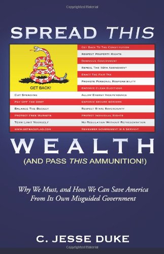 Spread This Wealth (And Pass This Ammunition!) Why We Must, and How We Can Save America From Its Own Misguided Government