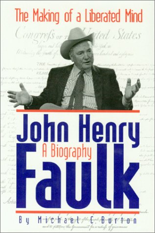 John Henry Faulk: The Making of a Liberated Mind : A Biography [Hardcover] Burton, Michael C