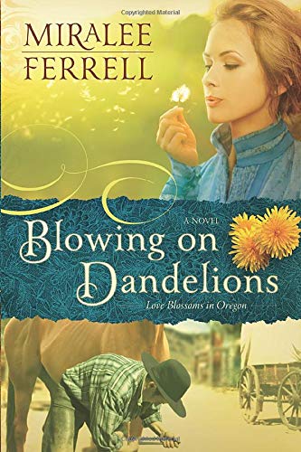 Blowing on Dandelions Love Blossoms in Oregon [Paperback] Ferrell, Miralee