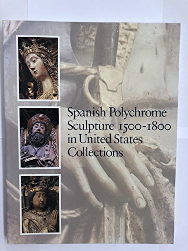 Spanish Polychrome Sculpture 15001800: In United States Collections Stratton, Suzanne L