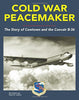 Cold War Peacemaker: The Story of Cowtown and Convairs B36 Dennis R Jenkins and Don Pyeatt