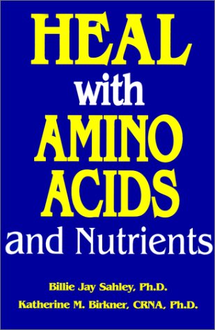 Heal With Amino Acids and Nutrients [Paperback] Billie Jay Sahley