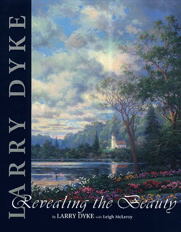 Larry Dyke: Revealing the Beauty Dyke, Larry and McLeroy, Leigh