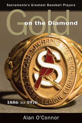 Gold on the Diamond: Sacramentos Great Baseball Players 1886 to 1976 [Perfect Paperback] Alan OConnor
