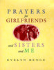 Prayers for Girlfriends and Sisters and Me Bence, Evelyn