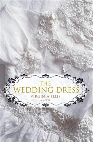 The Wedding Dress: A Novel Ellis, Virginia