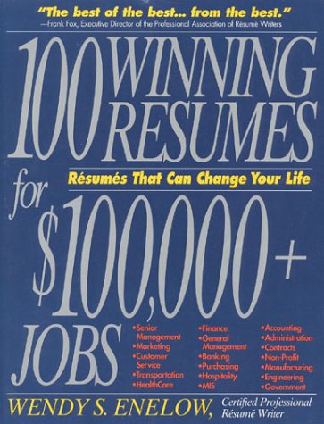 100 Winning Resumes For 100,000  Jobs: Resumes That Can Change Your Life Enelow, Wendy S