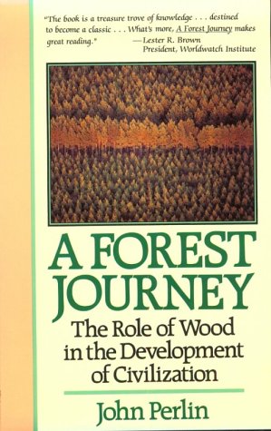 A Forest Journey: The Role of Wood in the Development of Civilization Perlin, John