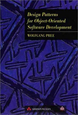 Design Patterns for ObjectOriented Software Development Pree, Wolfgang