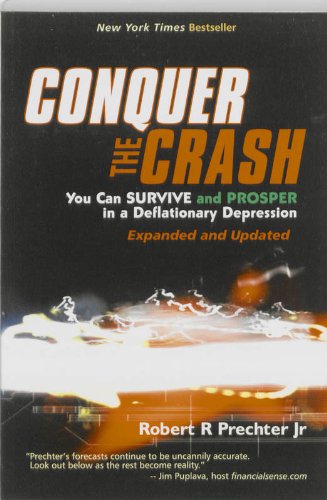 Conquer the Crash: You Can Survive and Prosper in a Deflationary Depression Prechter Jr, Robert R
