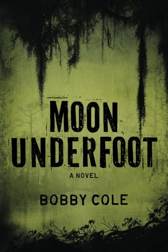 Moon Underfoot A Jake Crosby Thriller, 2 [Paperback] Cole, Bobby
