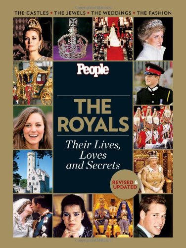 People: The Royals Revised and Updated: Their Lives, Loves and Secrets Editors of People Magazine