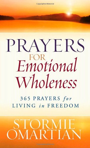 Prayers for Emotional Wholeness: 365 Prayers for Living in Freedom Omartian, Stormie