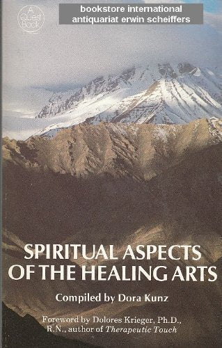 Spiritual Aspects of the Healing Arts Kunz, Dora