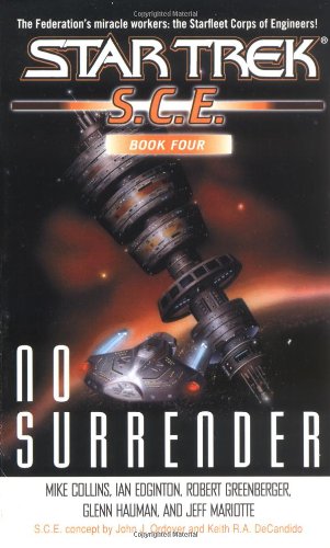 SCE: No Surrender: Book Four Star Trek: Starfleet Corp of Engineers Collins, Mike; Edgington, Ian; Greenberger, Robert; Hauman, Glenn and Mariotte, Jeff
