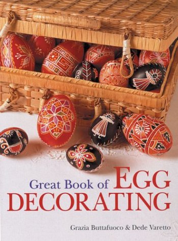 Great Book of Egg Decorating Buttafuoco, Grazia and Varetto, Dede