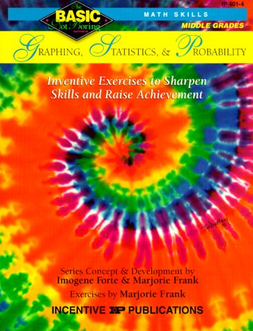 Graphing, Statistics,  Probability, 68: Inventive Exercises to Sharpen Skills and Raise Achievement BasicNot Boring series [Paperback] Imogene Forte; Marjorie Frank and Kathleen Bullock