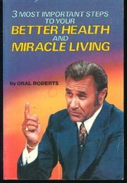 3 Most Important Steps to Your Better Health and Miracle Living