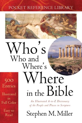 Whos Who and Wheres Where in the Bible Bible Reference Library Miller, Stephen M