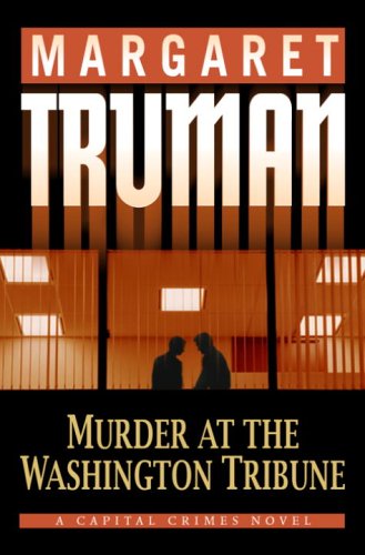 Murder at The Washington Tribune: A Capital Crimes Novel [Hardcover] Truman, Margaret