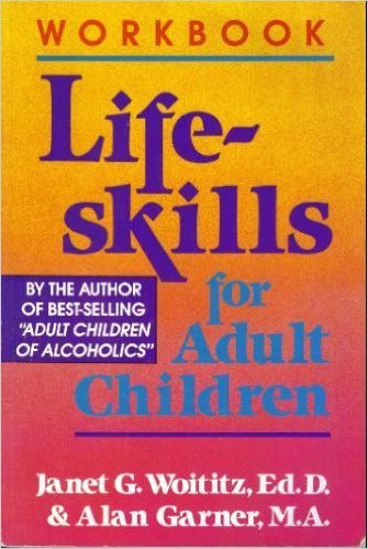 The Lifeskills for Adult Children Workbook Woititz, Janet Geringer and Garner, Alan