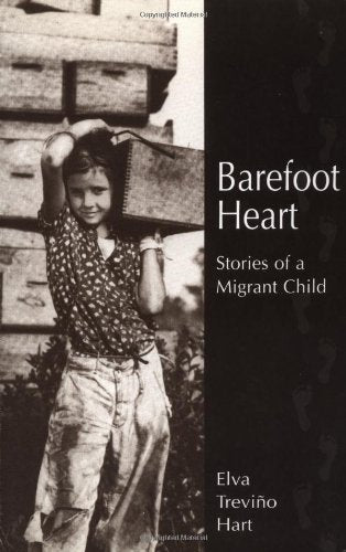 Barefoot Heart: Stories of a Migrant Child Elva Trevino Hart